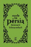 Morte na Pérsia - Annemarie Schwarzenbach, Isabel Castro Silva