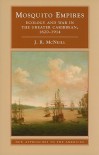 Mosquito Empires: Ecology and War in the Greater Caribbean, 1620-1914 - J.R. McNeill