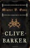 Mister B. Gone - Clive Barker