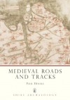 Medieval Roads and Tracks (Shire Archaeology) - Paul Hindle