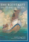The Water Gift and the Pig of the Pig - Jacqueline Briggs Martin, Linda Wingerter