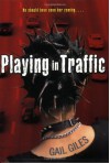 Playing in Traffic - Gail Giles