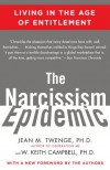 The Narcissism Epidemic: Living in the Age of Entitlement - Jean M. Twenge, W. Keith Campbell