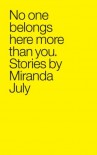 No One Belongs Here More Than You: Stories - Miranda July