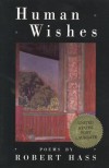 Human Wishes - Robert Hass