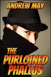 The Purloined Phallus - Andrew  May