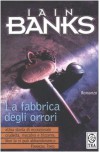 La fabbrica degli orrori - Iain Banks, A. Di Luzio