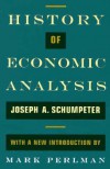 History of Economic Analysis: With a New Introduction - Joseph A. Schumpeter, Elizabeth Boody Schumpeter, Mark Perlman