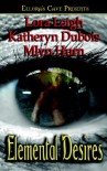 Elemental Desires - Kathryn Anne Dubois, Mlyn Hurn, Lora Leigh