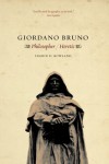 Giordano Bruno: Philosopher / Heretic - Ingrid D. Rowland