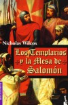 Los Templarios Y La Mesa De Salomon/The Templars and Solomon's Table - Nicholas Wilcox