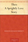 Theo: A Sprightly Love Story (1877) - Frances Hodgson Burnett