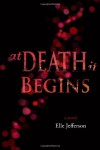 At Death It Begins - Elle Jefferson