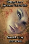 Strange Love / Romance Not For Sale: Short Stories - Nowick Gray