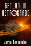 Saturn in Retrograde - Jamie Fessenden