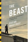 The Beast: Riding the Rails and Dodging Narcos on the Migrant Trail - Óscar Martínez