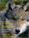 Wild Justice: The Moral Lives of Animals - Marc Bekoff, Jessica Pierce