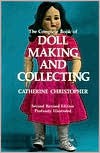 The Complete Book of Doll Making and Collecting - 