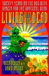 Living With the Dead: Twenty Years on the Bus With Garcia and the Grateful Dead - Rock Scully, David Dalton