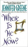 Where Is He Now? - Jennifer Greene