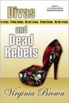 Divas and Dead Rebels - Virginia Brown