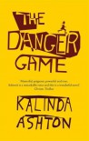 The Danger Game - Kalinda Ashton