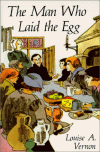 The Man Who Laid the Egg: The Life of Desiderius Erasmus - Louise A. Vernon