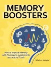 Memory Boosters: How to Improve Memory with Nootropics, Supplements and Natural Foods (BOOSTERS Series) - Wilhelm J. Madgikal
