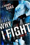 Why I Fight - J. Adams Oaks