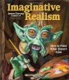 Imaginative Realism: How to Paint What Doesn't Exist - James Gurney