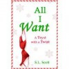 All I Want - A Tryst with a Twist - S.L. Scott