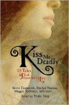 Kiss Me Deadly: 13 Tales of Paranormal Love - Trisha Telep, Michelle Zink, Rachel Vincent, Daniel Marks