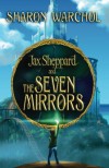Jax Sheppard and the Seven Mirrors (Volume 1) - Sharon Warchol