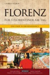 Florenz für 5 Florentiner am Tag : eine Stadt in der Renaissance - Charles FitzRoy