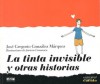 La tinta invisible y otras historias - José Gregorio González Márquez, Javiera Casanova