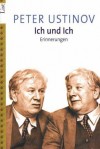 Ich und Ich: Erinnerungen - Peter Ustinov