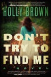 Don T Try to Find Me - Holly Brown