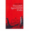 Through Splintered Walls - Kaaron Warren