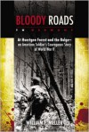 Bloody Roads to Germany: At Huertgen Forest and the Bulge--an American Soldier's Courageous Story of World War II - William F. Meller