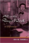 All in the Day's Work: AN AUTOBIOGRAPHY - Ida Minerva Tarbell