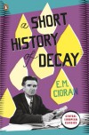 A Short History of Decay (Penguin Modern Classics) - Emil Cioran