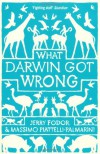 What Darwin Got Wrong - Jerry A. Fodor, Massimo Piattelli-Palmarini