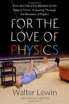 For the Love of Physics - Walter H.G. Lewin