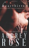 Heartbitten (A New Adult Vampire Romance Novel) - Aubrey Rose