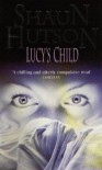 Lucy's Child - Shaun Hutson