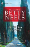 Never Say Goodbye (Best of Betty Neels) - Betty Neels