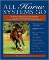All Horse Systems Go: The Horse Owner's Full-Color Veterinary Care and Conditioning Resource for Modern Performance, Sport, and Pleasure Horses - Nancy S. Loving
