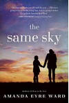 The Same Sky: A Novel - Amanda Eyre Ward