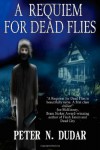 A Requiem For Dead Flies - Peter N. Dudar