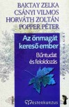 Az önmagát kereső ember - Bűntudat és feloldozás - Zelka Baktay, Vilmos Csányi, Zoltán Horváth, Peter Popper